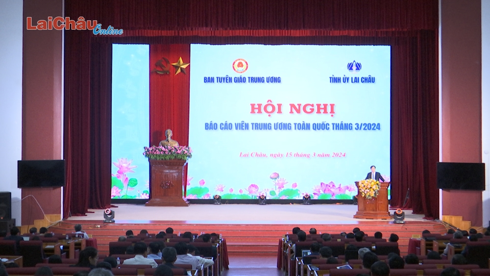 Hội nghị báo cáo viên Trung ương tháng 3 năm 2024 tại tỉnh Lai Châu