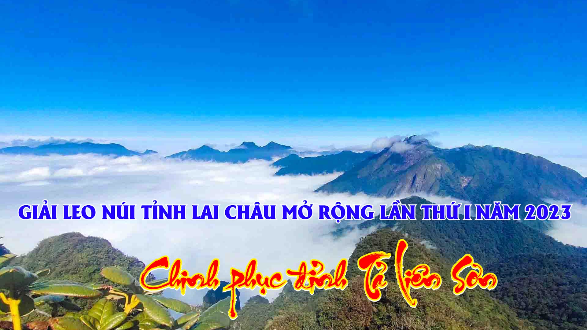 Giải leo núi tỉnh Lai Châu mở rộng lần thứ I năm 2023 - Chinh phục đỉnh Tả Liên Sơn