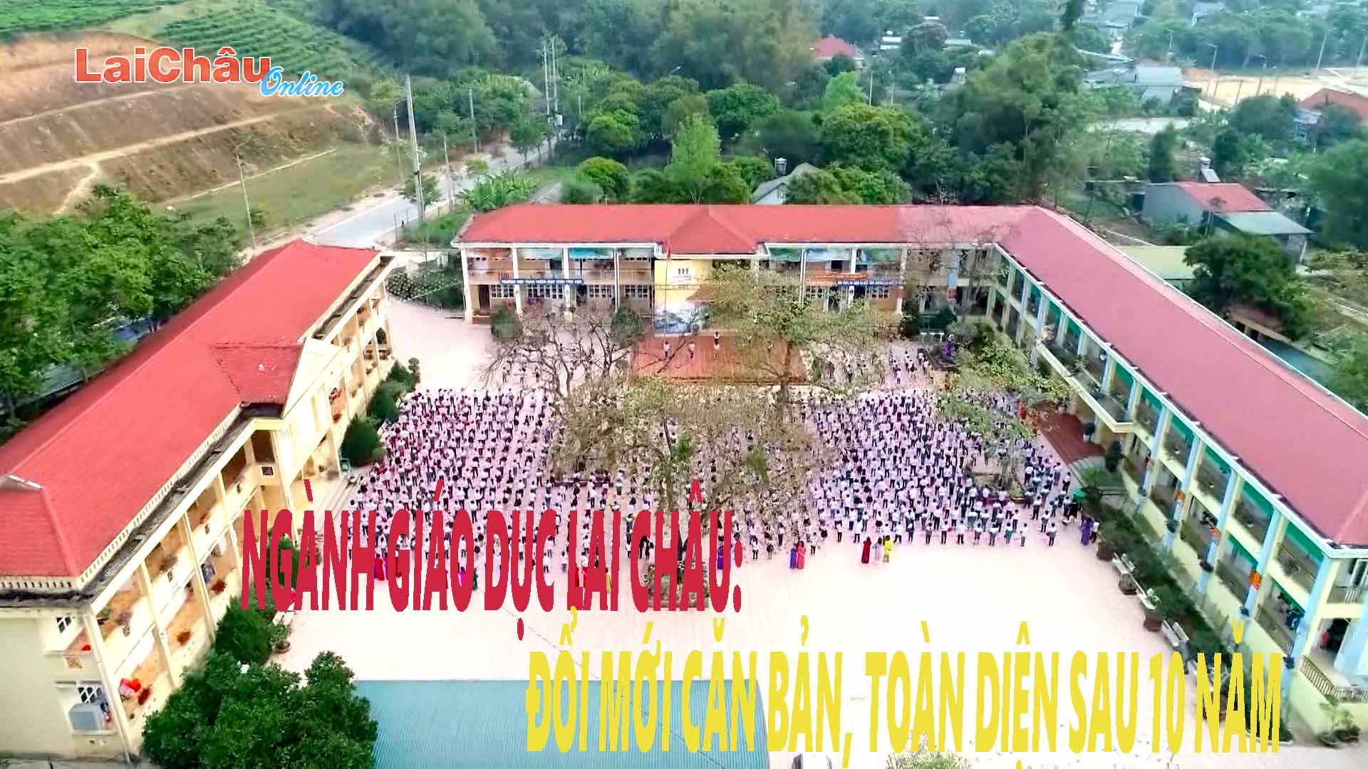 Ngành Giáo dục Lai Châu: Đổi mới căn bản, toàn diện sau 10 năm